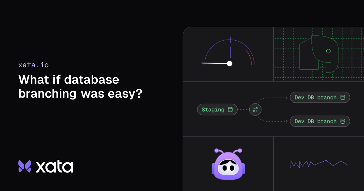 데이터베이스도 Git처럼 브랜치를 딸 수 있다면? Xata가 제시하는 새로운 개발 흐름