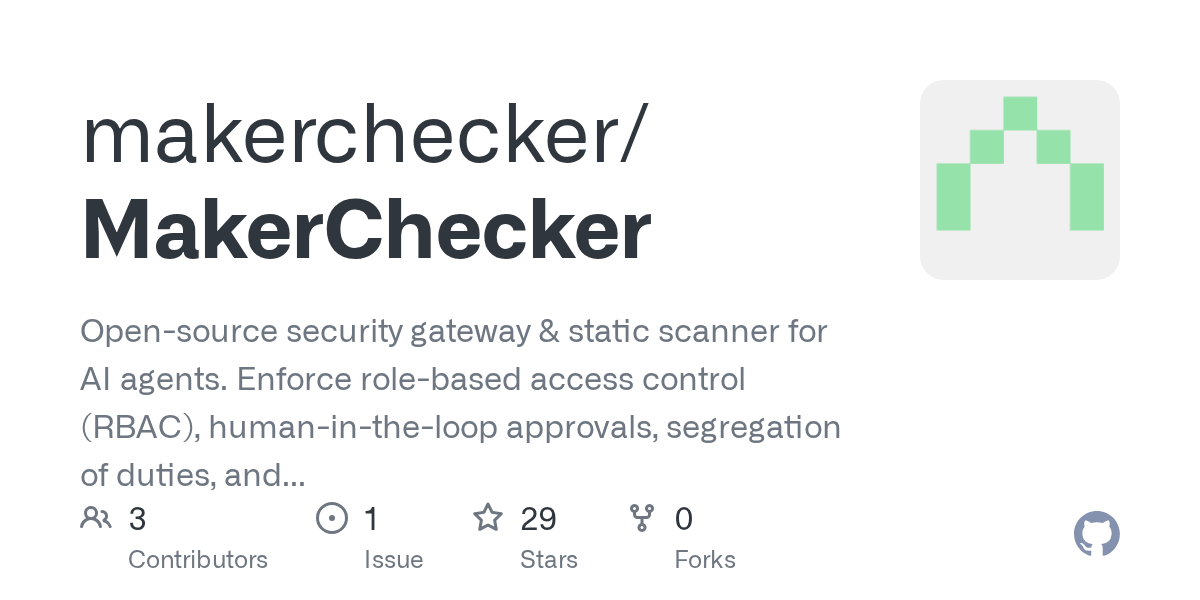 내 AI 에이전트가 위험한 짓을 할 수 있는지 스캔해주는 도구, MakerChecker