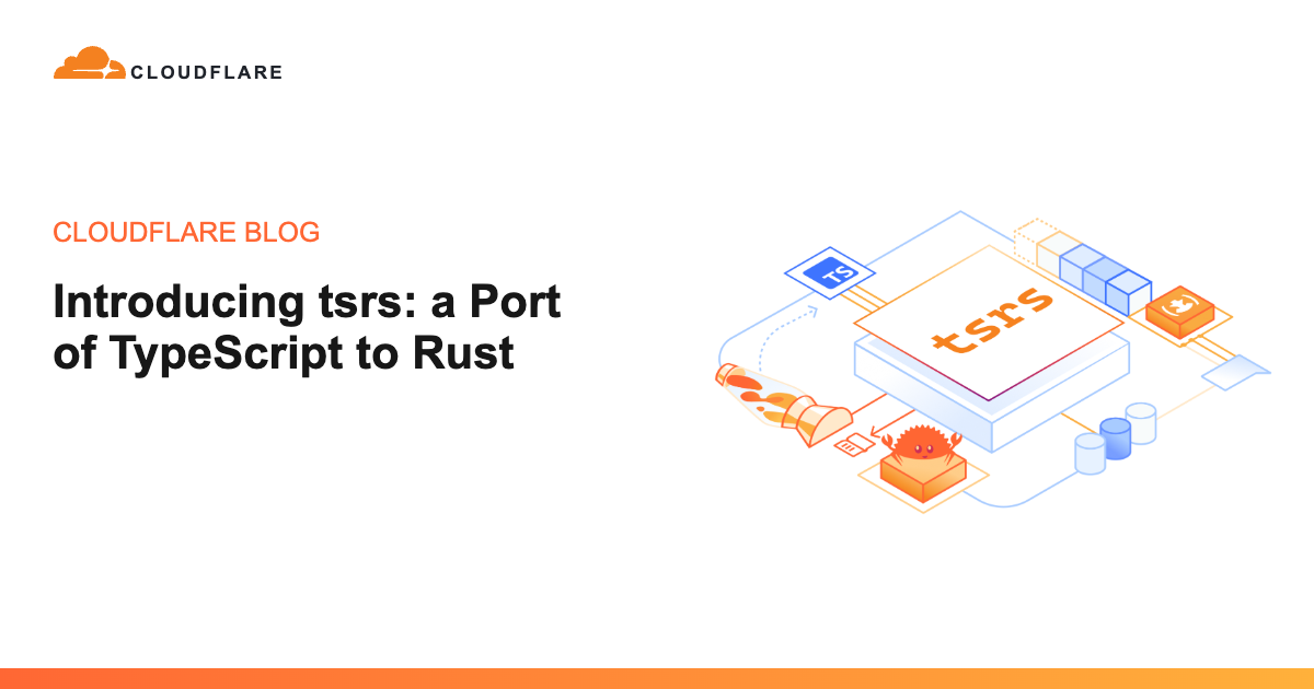 Cloudflare가 TypeScript를 Rust로 포팅한 'tsrs': 마이크로소프트의 Go 포트와 무엇이 다를까