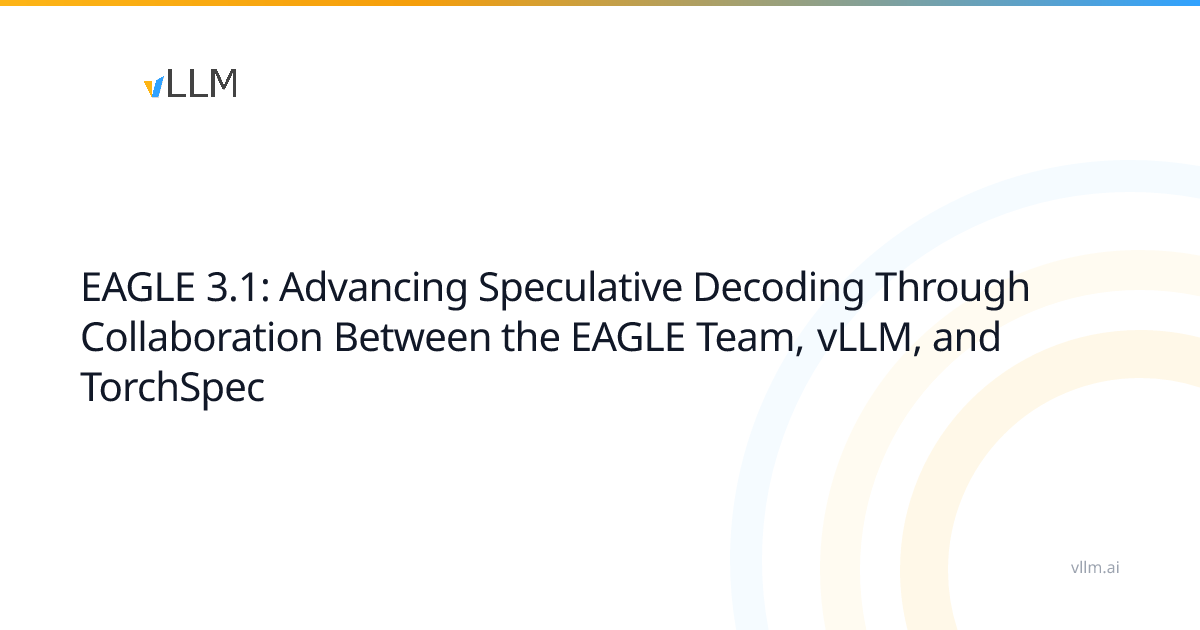 LLM 추론을 더 빠르게: EAGLE 3.1과 vLLM의 합작, Speculative Decoding의 진화