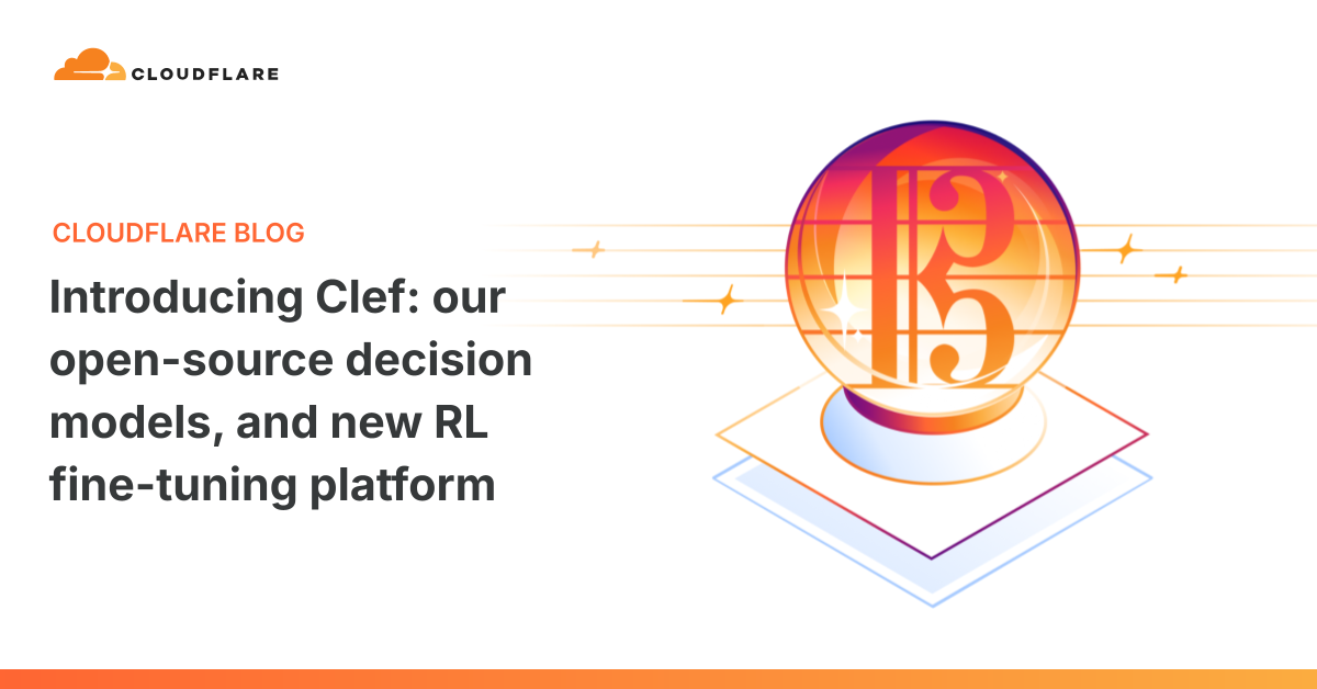 Cloudflare 'Clef' 공개: 오픈소스 '결정 모델'과 강화학습 파인튜닝 플랫폼, 작고 날카로운 모델의 시대